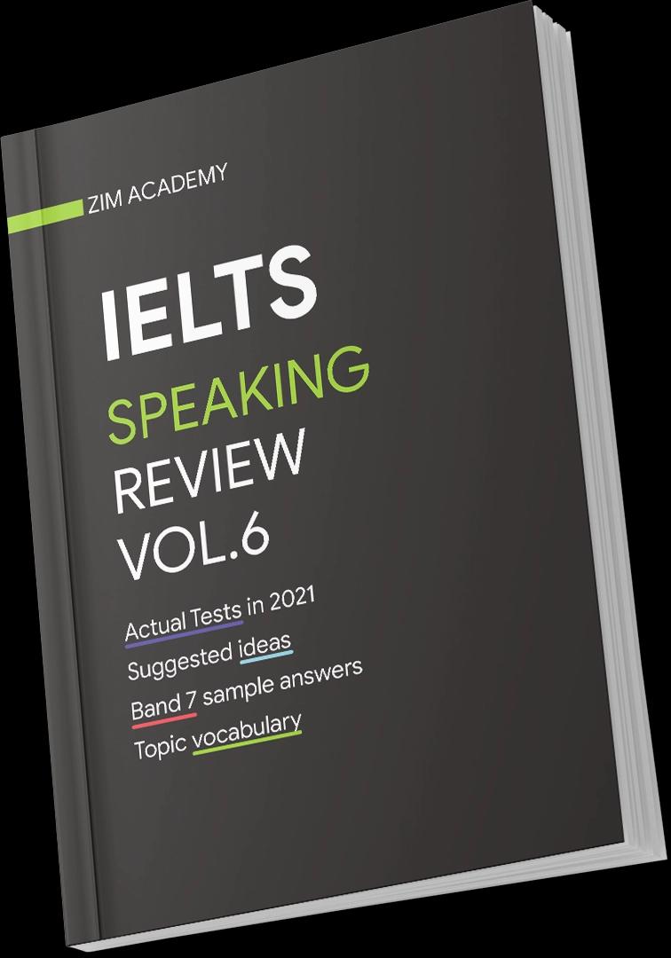 IELTS Speaking Review Vol6 - Tổng hợp và Giải đề thi thật IELTS Speaking 2021