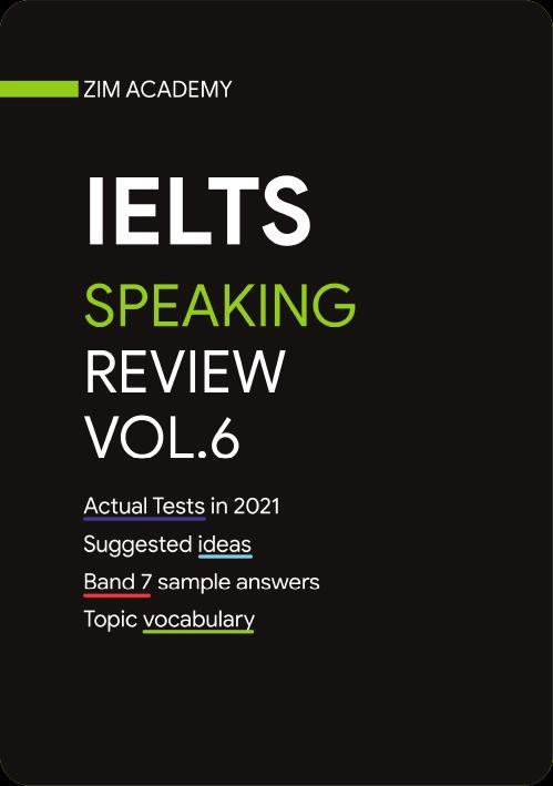 IELTS Speaking Review Vol6 - Tổng hợp và Giải đề thi thật IELTS Speaking 2021