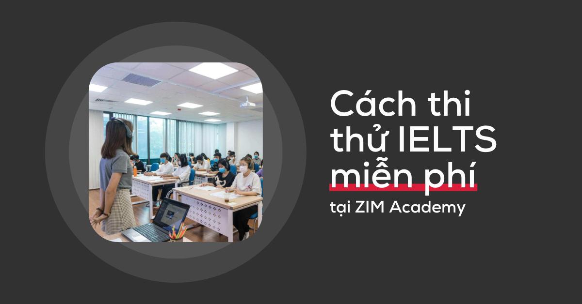 3-cach-thi-thu-ielts-mien-phi-tai-zim-academy