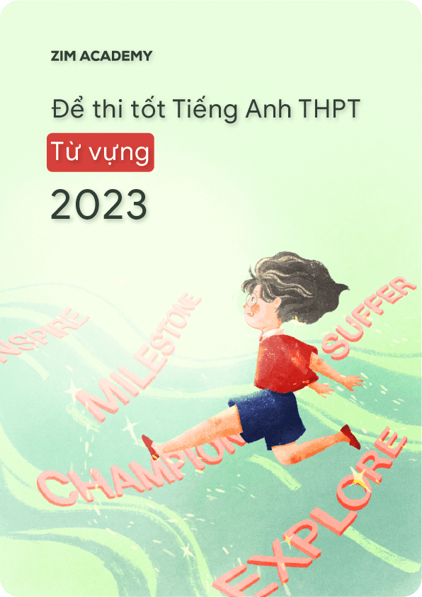 Để thi tốt Tiếng Anh THPT 2023 - Từ vựng theo 16 chủ đề chủ điểm trong bài thi THPT Quốc gia