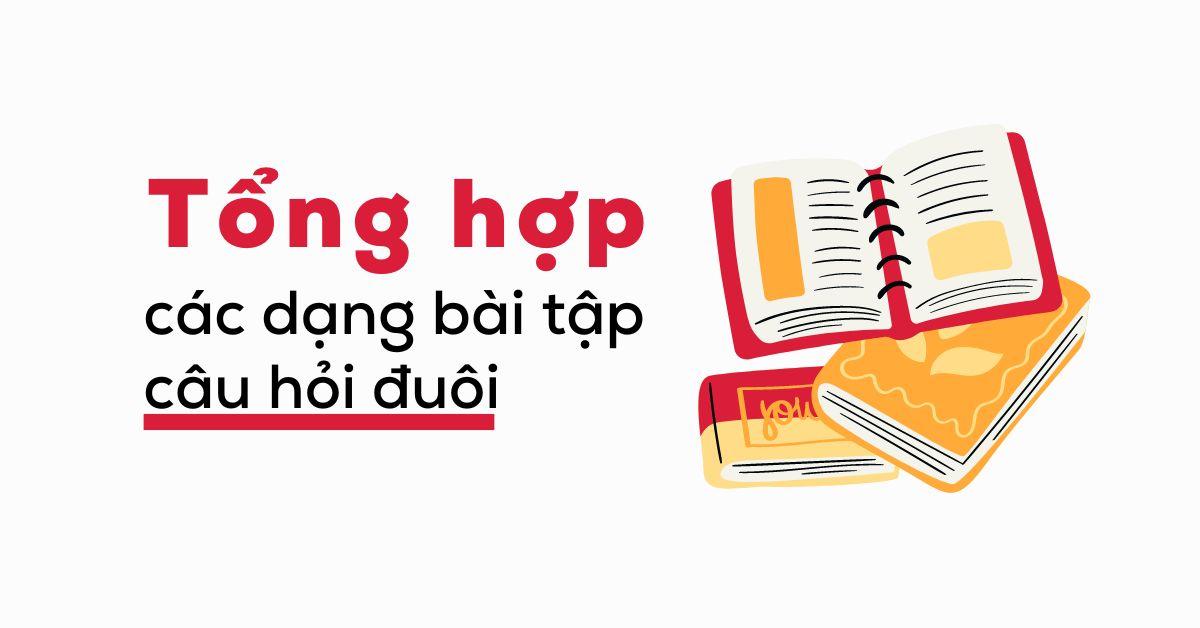 tong-hop-cac-dang-bai-tap-cau-hoi-duoi-thuong-gap-trong-ky-thi