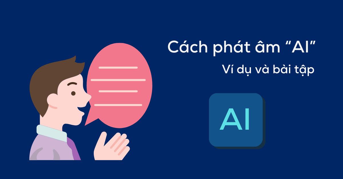 cach-phat-am-ai-trong-tieng-anh-huong-dan-phat-am-nhung-loi-sai-can-tranh