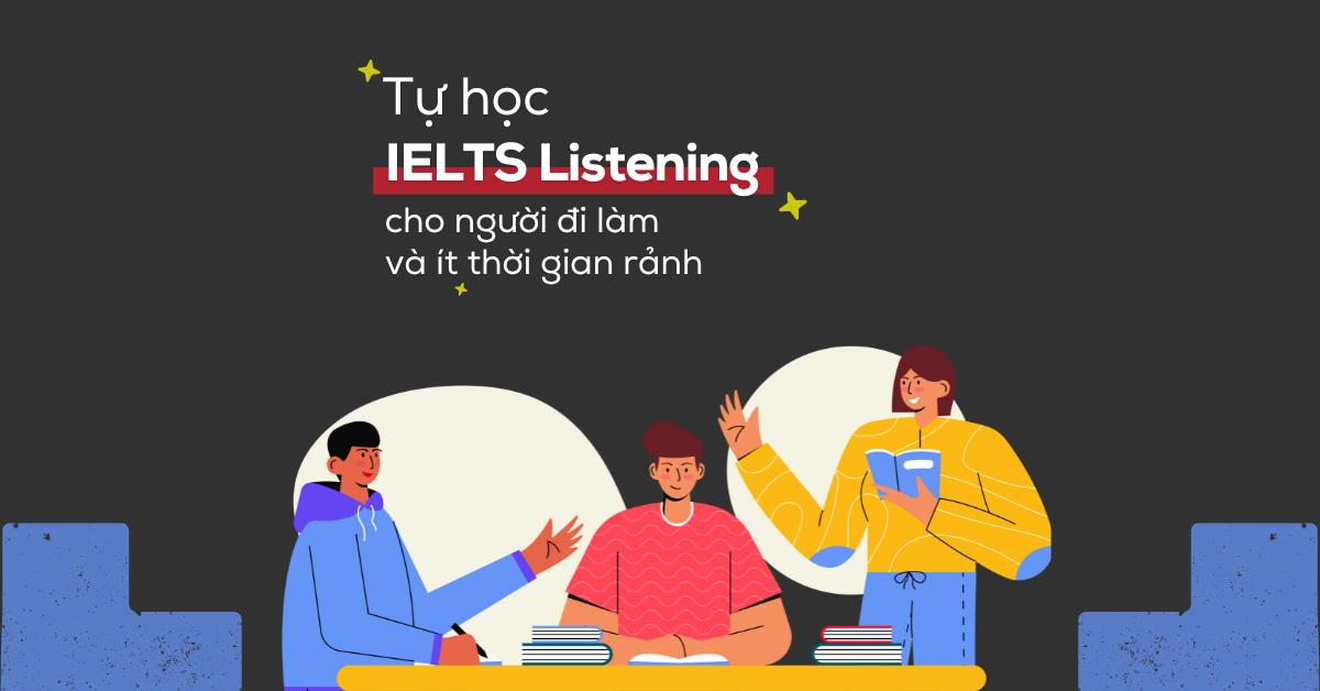 ky-nang-tu-hoc-ielts-listening-cho-nguoi-di-lam-va-co-it-thoi-gian-ranh