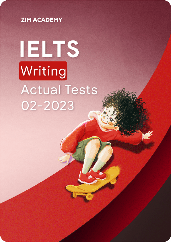 IELTS Writing Actual Tests February 2023 - Tổng hợp và giải đề thi IELTS Writing tháng 2/2023