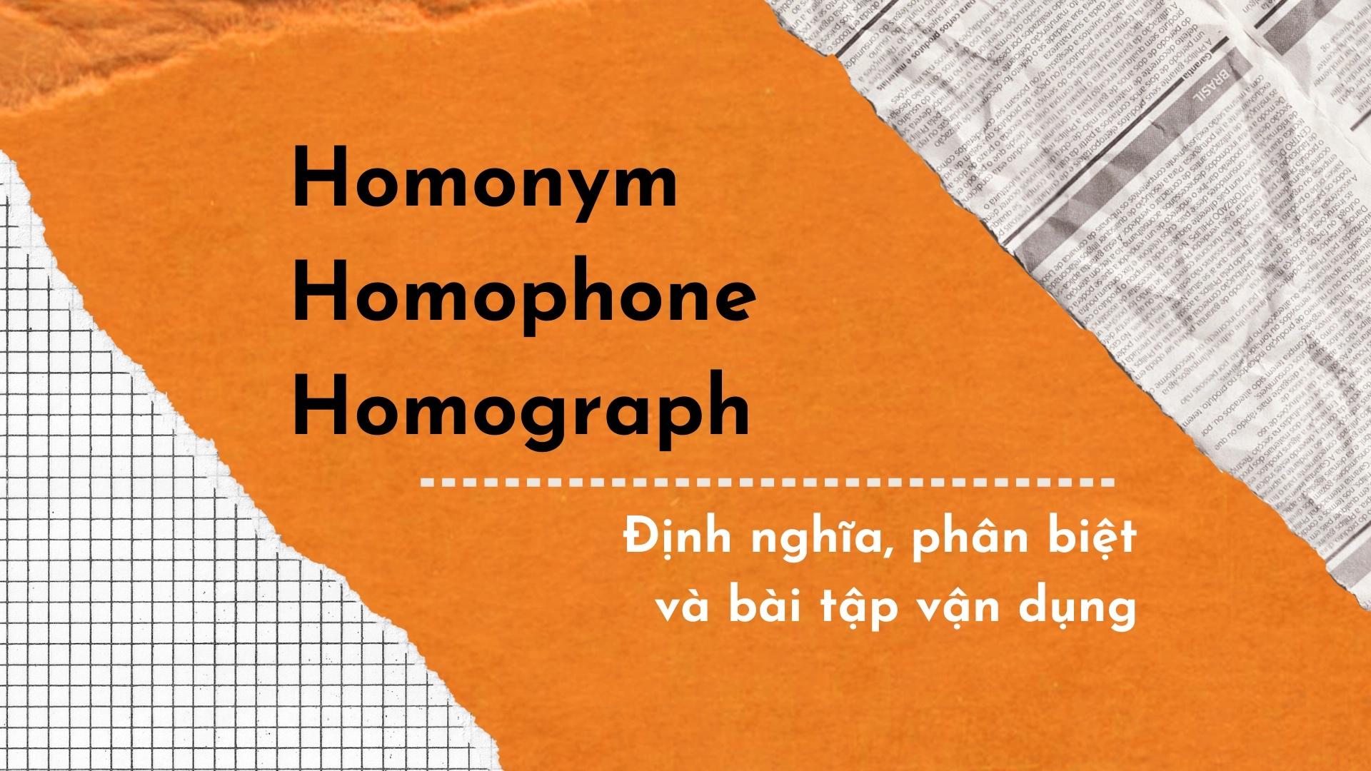 homonym-homophone-homograph-dinh-nghia-phan-biet-va-bai-tap-van-dung