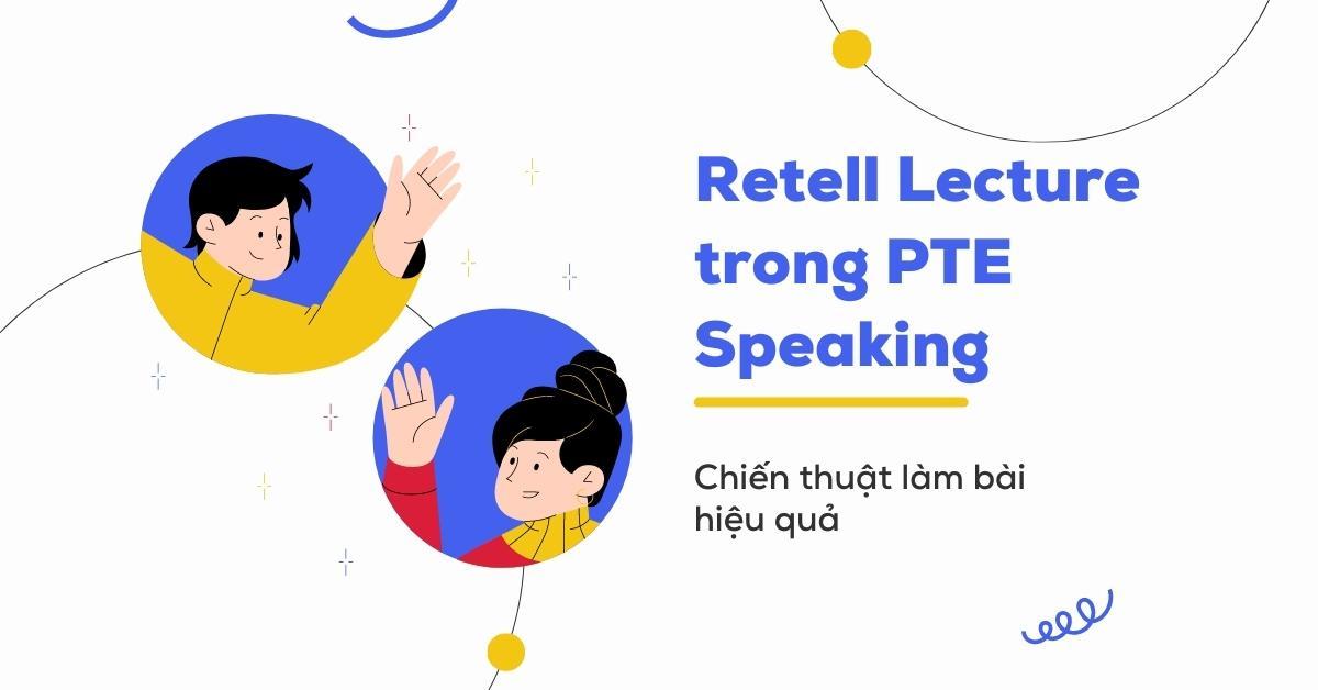 chien-thuat-lam-dang-bai-retell-lecture-trong-pte-speaking