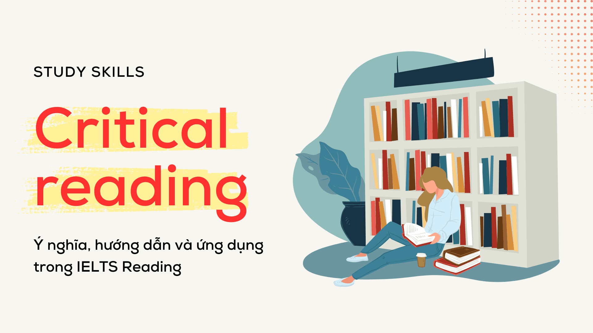 critical-reading-y-nghia-huong-dan-va-ung-dung-trong-ielts-reading