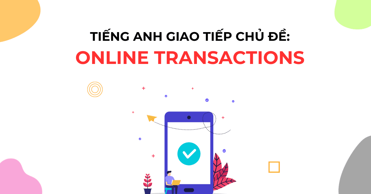 tieng-anh-giao-tiep-chu-de-online-transactions