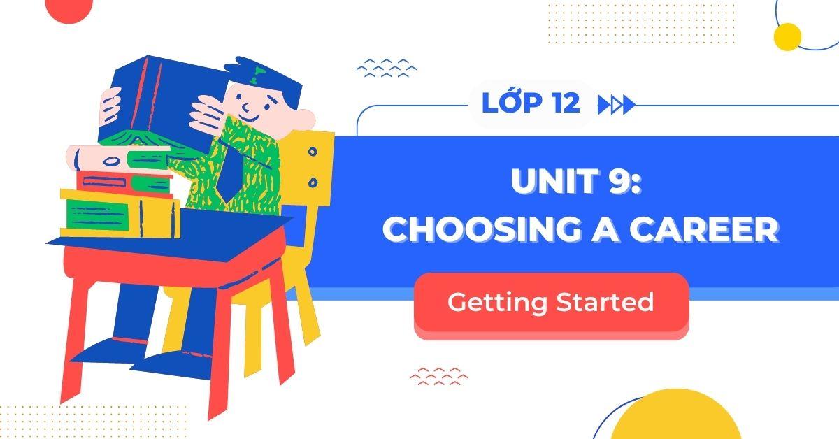 getting-started-unit-9-tieng-anh-12-sach-moi-trang-46-47-tap-2